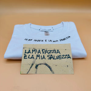 LA MIA PAZZIA È LA MIA SALVEZZA / t-shirt + cartolina /